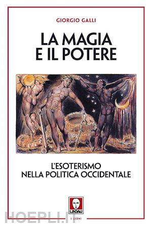 galli giorgio - la magia e il potere. l'esoterismo nella politica occidentale