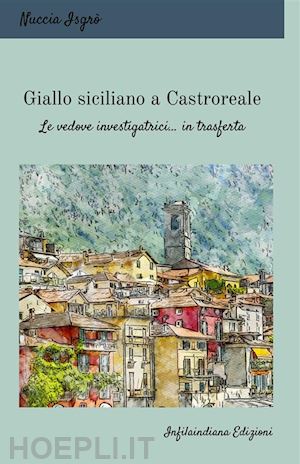 isgrò nuccia - giallo siciliano a castroreale. le vedove investigatrici... in trasferta