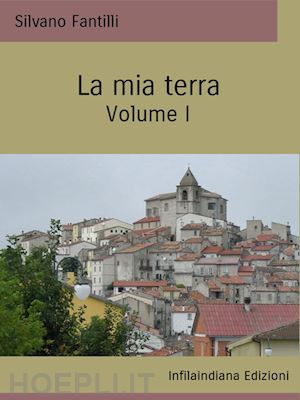 fantilli silvano - la mia terra. ediz. integrale. vol. 1