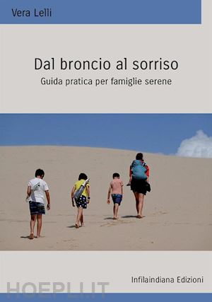 lelli vera - dal broncio al sorriso. guida pratica per famiglie serene. ediz. integrale