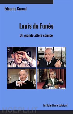 caroni edoardo - louis de funès. un grande attore comico. ediz. integrale