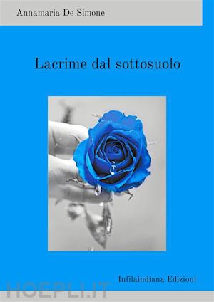 de simone annamaria - lacrime dal sottosuolo. ediz. integrale