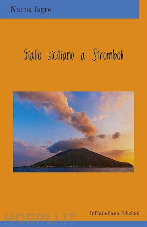 isgrò nuccia - giallo siciliano a stromboli. ediz. integrale