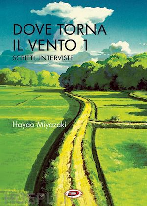miyazaki hayao - dove torna il vento 1 - scritti, interviste