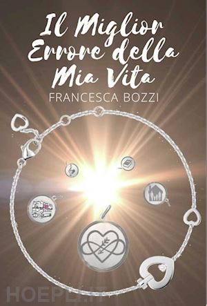 bozzi francesca - il miglior errore della mia vita