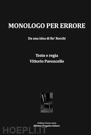 pavoncello vittorio - monologo per errore. da una idea di ro' rocchi