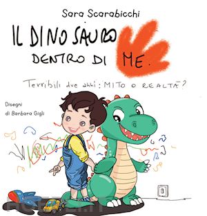 scarabicchi sara; gigli barbara - il dinosauro dentro di me