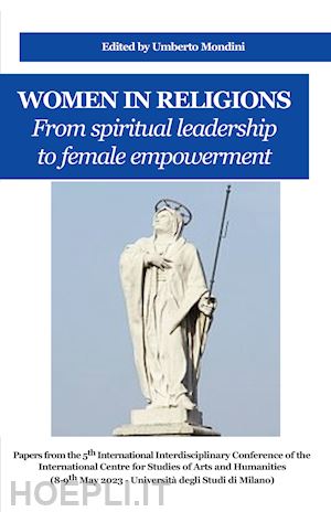 mondini umberto - women in religions. from spiritual leadership to female empowerment