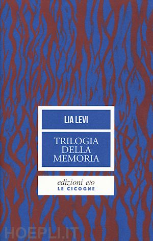 levi lia - trilogia della memoria. tre romanzi all'ombra delle leggi razziali: una bambina