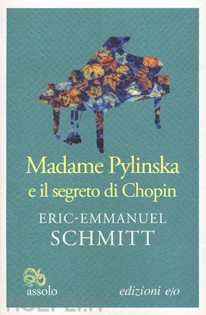 schmitt eric-emmanuel - madame pylinska e il segreto di chopin