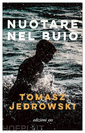 jedrowski tomasz - nuotare nel buio