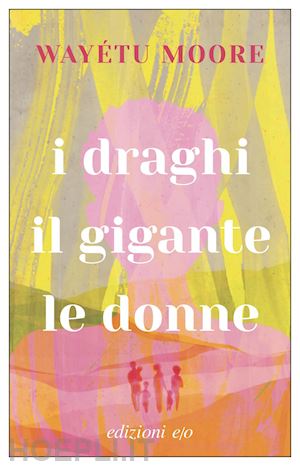 moore wayetu - i draghi, il gigante, le donne