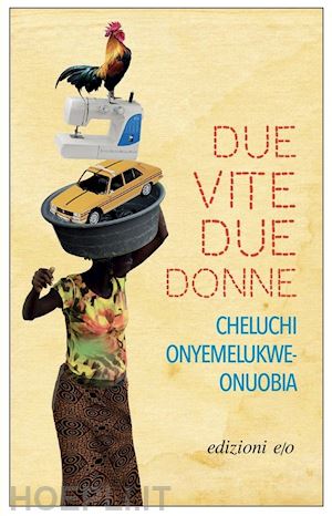 onyemelukwe-onuobia cheluchi - due vite, due donne