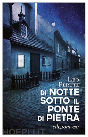 perutz leo - di notte sotto il ponte di pietra