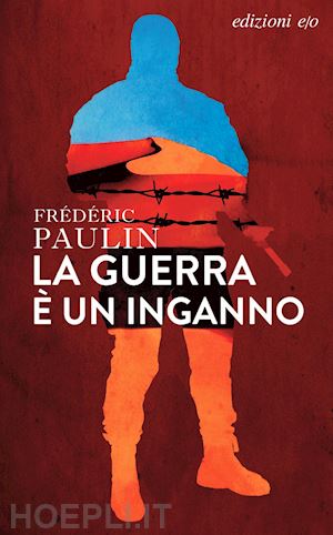 paulin frederic - la guerra e' un inganno