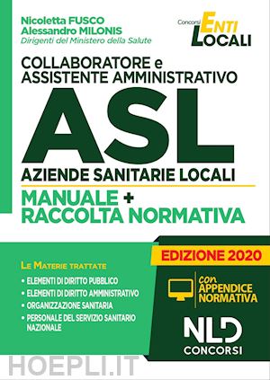 fusco nicoletta; milonis alessandro - collaboratore e assistente amministrativo asl. manuale + raccolta normativa