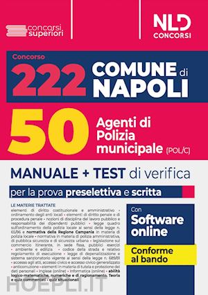  - concorso 222 posti comune di napoli: manuale per 50 unità con il profilo di agente di polizia municipale (cod. pol/c)