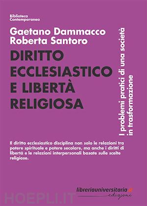 dammacco gaetano; santoro roberta - diritto ecclesiastico e liberta' religiosa. i problemi pratici di una societa' i