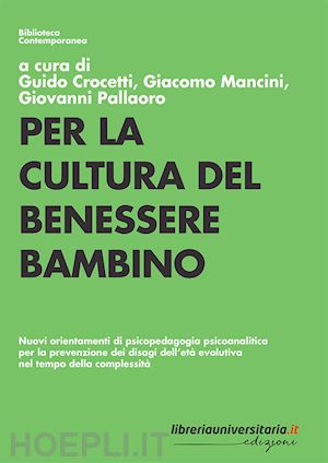 crocetti guido; mancini giacomo; pallaoro giovanni - per la cultura del benessere bambino. nuovi orientamenti di psicopedagogia psico