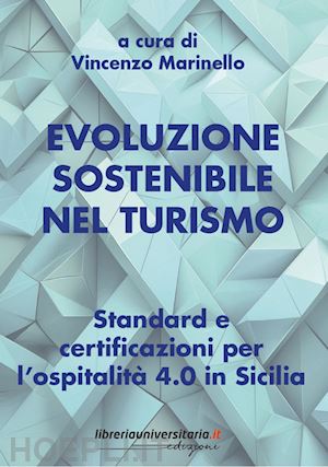 marinello vincenzo - evoluzione sostenibile nel turismo. standard e certificazioni per l'ospitalità 4.0 in sicilia