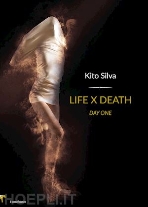 kito silva - life x death. day one. ediz. italiana