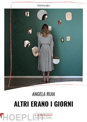 ruia angela - altri erano i giorni