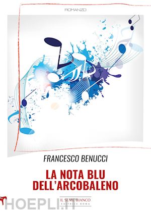 benucci francesco - la nota blu dell'arcobaleno