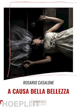 casalone rosario - a causa della bellezza