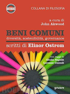 ostrom elinor, akwood j. (curatore) - beni comuni. diversita', sostenibilita', governance. scritti di elinor ostrom