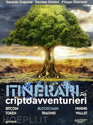 coppola gerardo; corsini daniele; onoranti filippo - itinerari per criptoavventurieri. bitcoin, blockchain, mining, token, trading, w