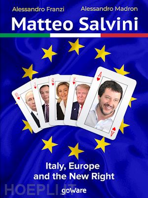 franzi alessandro; madron alessandro - matteo salvini. italy, europe and the new right