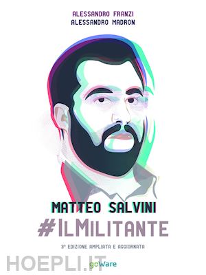 franzi alessandro; madron alessandro - matteo salvini #ilmilitante