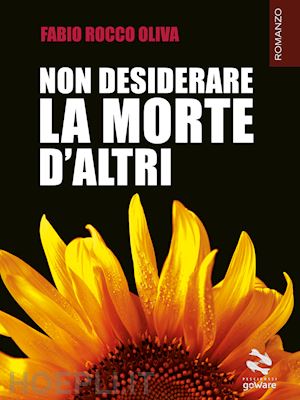 oliva fabio rocco - non desiderare la morte d'altri