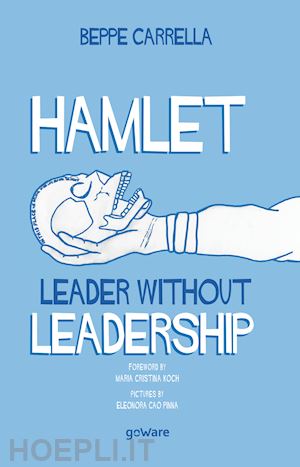 carrella beppe - hamlet. leader without leadership