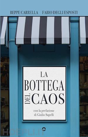 carrella beppe; degli esposti fabio - la bottega del caos