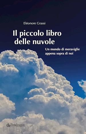 grassi eleonore - il piccolo libro delle nuvole