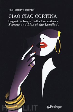 dotto elisabetta - ciao ciao cortina! segreti e bugie della locandiera-secrets and lies of the landlady