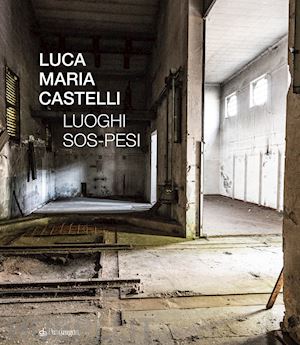 castelli luca maria - luoghi sos-pesi. ediz. a colori