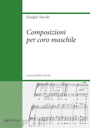 vacchi giorgio; vacchi s. (curatore) - composizioni per coro maschile