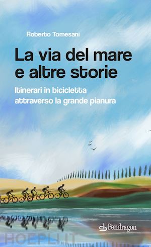 tomesani roberto - la via del mare e altre storie