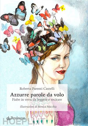 parenti castelli roberta - azzurre parole da volo. fiabe in versi da leggere e recitare