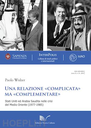 wulzer paolo - una relazione complicata ma complementare - stati uniti e arabia saudita