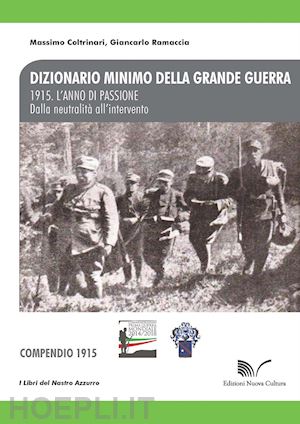 coltrinari massimo; ramaccia giancarlo - 1915. l'anno della passione. dalla neutralita  all'intervento