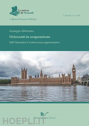 abbonizio giuseppe - orizzonti in sospensione. ralf dahrendorf e la democrazia rappresentativa