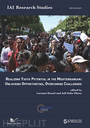 kamel l. (curatore); okyay a. s. (curatore) - realizing youth potential in the mediterranean: unlocking opportunities, overcom