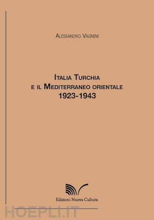 vagnini alessandro - italia, turchia e il mediterraneo orientale. 1923-1943