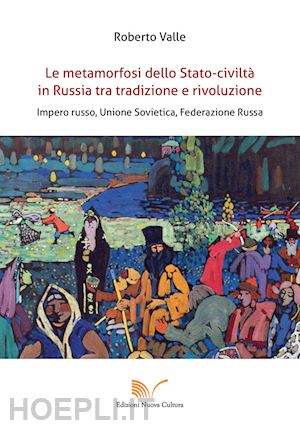 valle roberto - metamorfosi dello stato-civilta' in russia tra tradizione e rivoluzione. impero