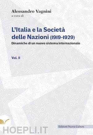 vagnini a. (curatore) - italia e la societa' delle nazioni (1919-1929). dinamiche di un nuovo sistema in