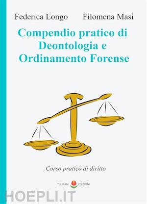 filomena masi; federica longo - compedio pratico di deontologia e ordinamento forense