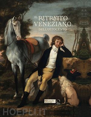 barisoni elisabetta; de feo roberto - il ritratto veneziano dell'ottocento